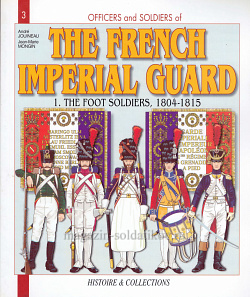 The French Imperial Guard 1804-1815: The Foot Soldiers