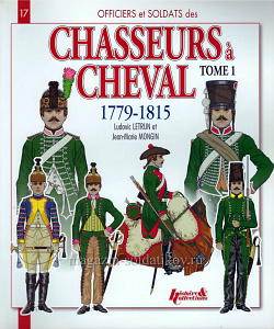 Chasseurs a Cheval 1779-1815 - Tome 1